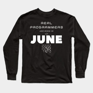 Real Programmers Are Born In June Long Sleeve T-Shirt